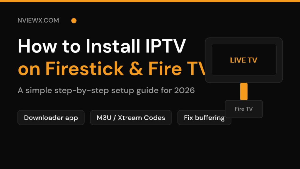 How to install IPTV on Firestick and Fire TV — 2026 setup guide
