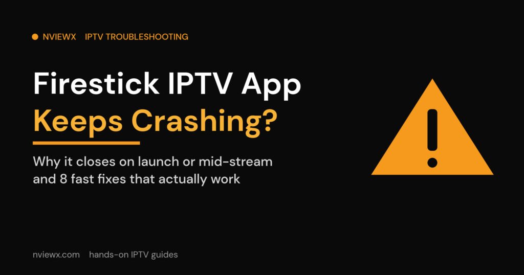 Firestick IPTV app keeps crashing troubleshooting guide cover by Nviewx