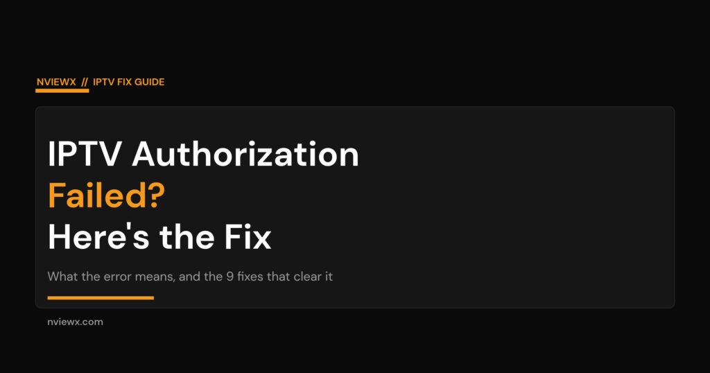 IPTV authorization failed error - what it means and the nine fixes that clear it