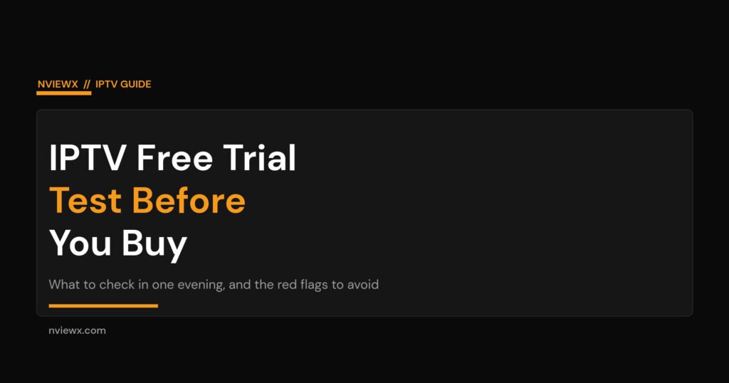 IPTV free trial - how to test a service before you buy, what to check and the red flags to avoid
