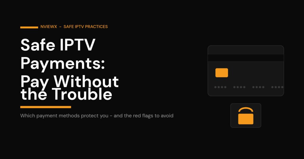 Safe IPTV payments guide - which payment methods protect you and the red flags to avoid