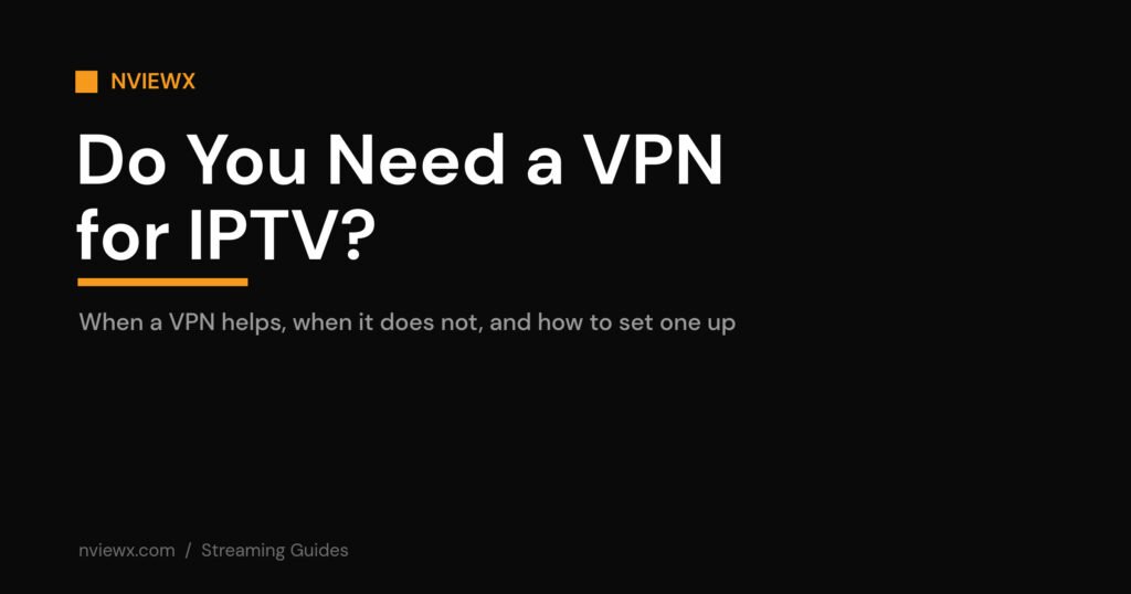 Do you need a VPN for IPTV title card explaining when a VPN helps