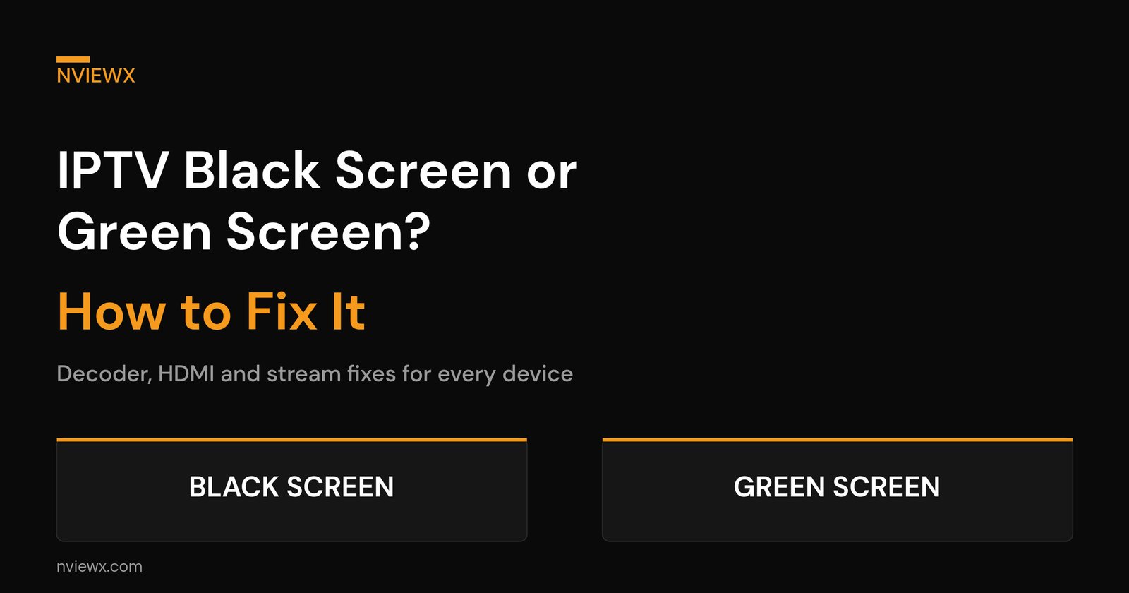 IPTV Black Screen or Green Screen? How to Fix It (2026) Branded graphic for fixing an IPTV black screen or green screen in 2026