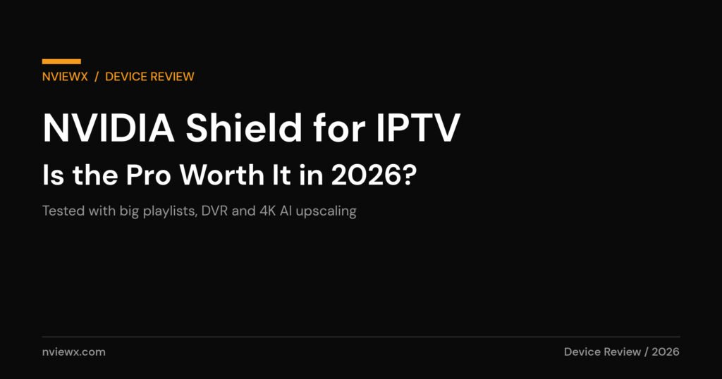 NVIDIA Shield for IPTV: Is the Pro Worth It in 2026? NVIDIA Shield for IPTV review title card