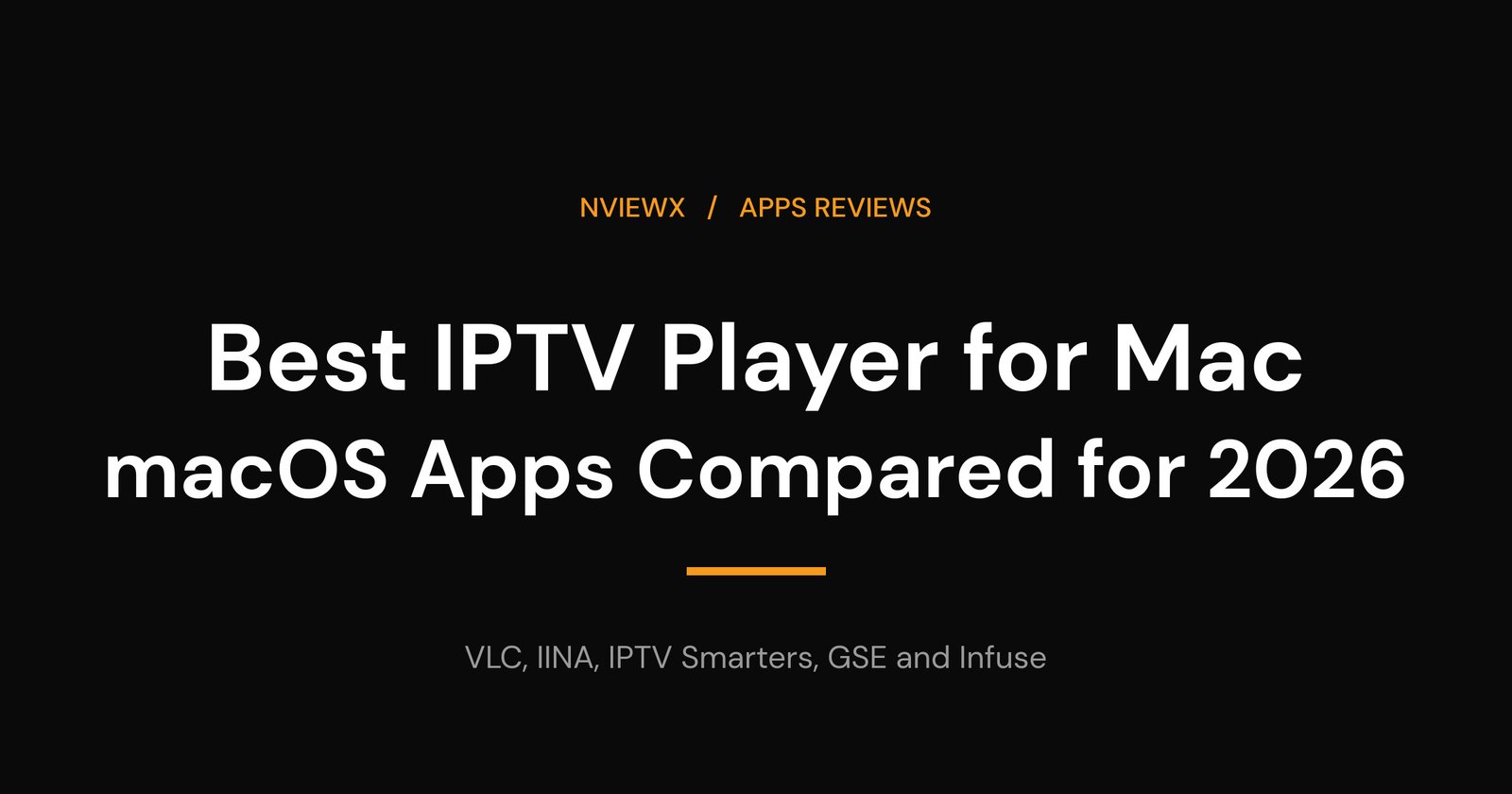 Best IPTV Player for Mac (macOS): 6 Top Apps for 2026 Best IPTV player for Mac in 2026 - VLC, IINA, IPTV Smarters, GSE and Infuse