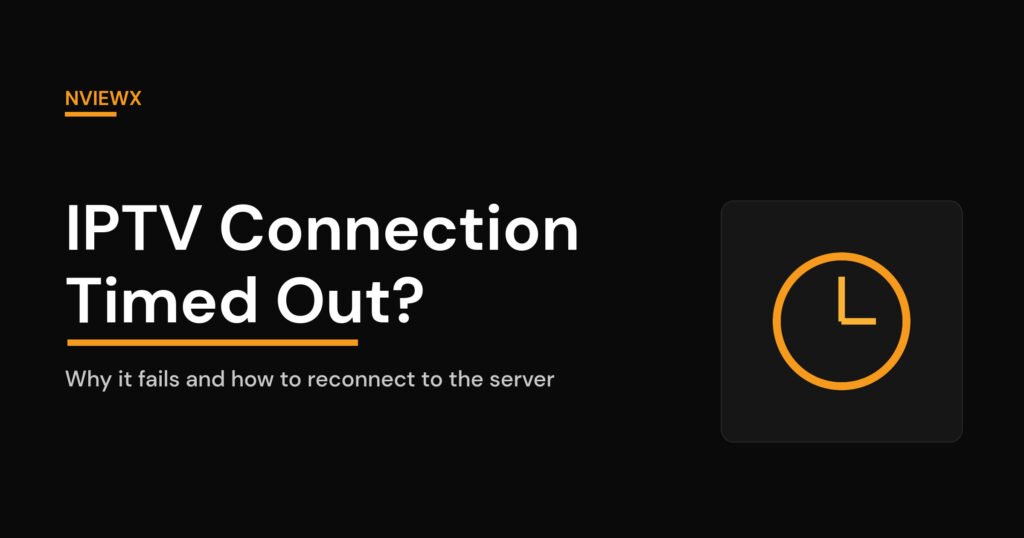 IPTV connection timed out error explained: why the app cannot connect to the server and how to fix it